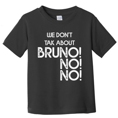 Funny Bruno Quote We Don't Talk About Bruno Cool Bruno Toddler T-Shirt