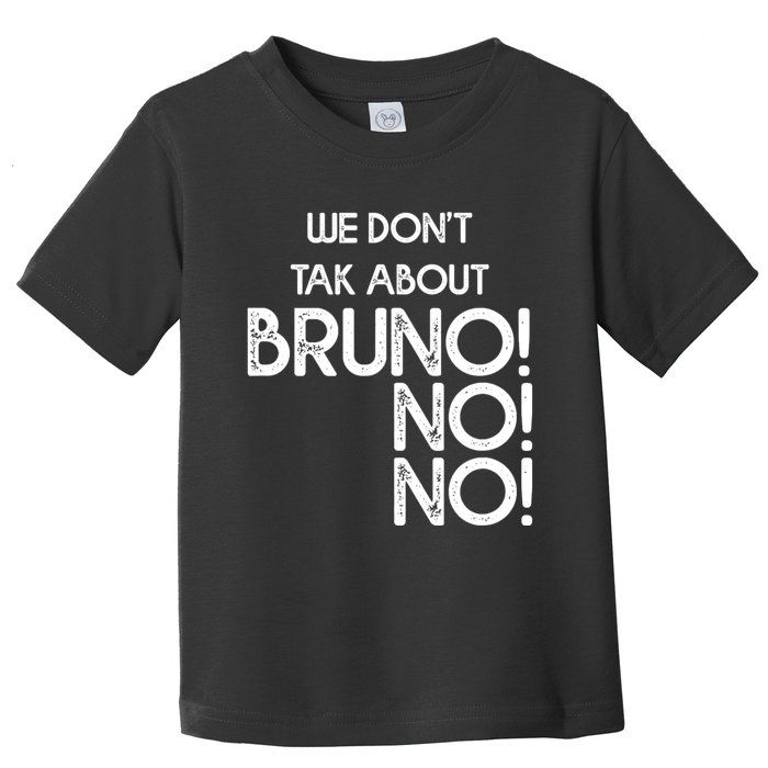 Funny Bruno Quote We Don't Talk About Bruno Cool Bruno Toddler T-Shirt