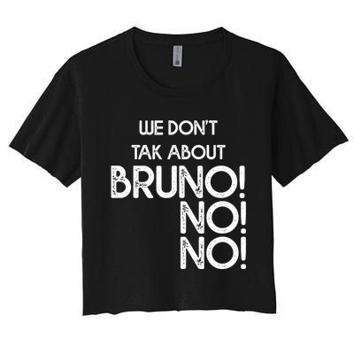 Funny Bruno Quote We Don't Talk About Bruno Cool Bruno Women's Crop Top Tee