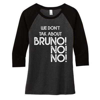 Funny Bruno Quote We Don't Talk About Bruno Cool Bruno Women's Tri-Blend 3/4-Sleeve Raglan Shirt