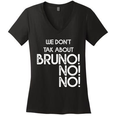 Funny Bruno Quote We Don't Talk About Bruno Cool Bruno Women's V-Neck T-Shirt