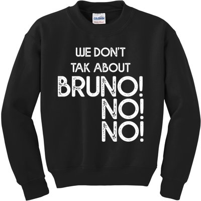 Funny Bruno Quote We Don't Talk About Bruno Cool Bruno Kids Sweatshirt