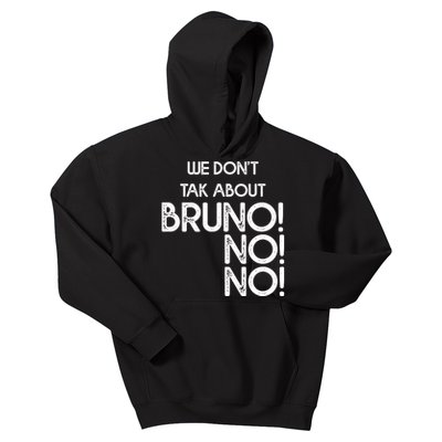 Funny Bruno Quote We Don't Talk About Bruno Cool Bruno Kids Hoodie