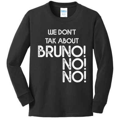 Funny Bruno Quote We Don't Talk About Bruno Cool Bruno Kids Long Sleeve Shirt