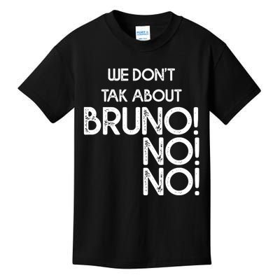 Funny Bruno Quote We Don't Talk About Bruno Cool Bruno Kids T-Shirt