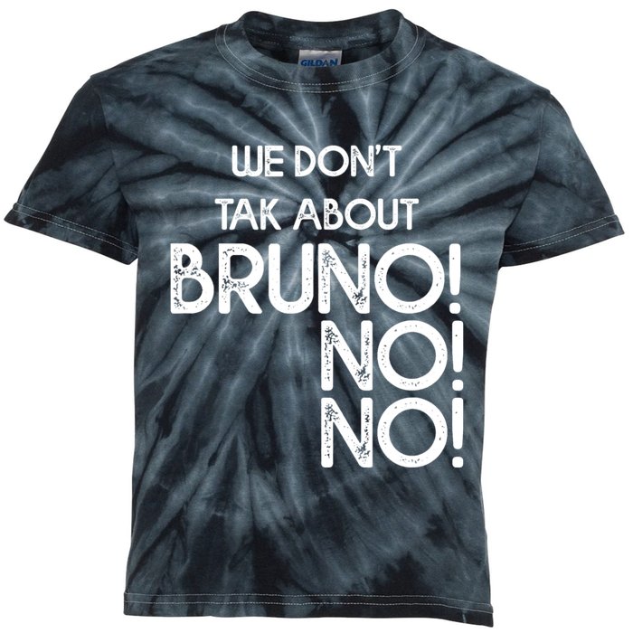 Funny Bruno Quote We Don't Talk About Bruno Cool Bruno Kids Tie-Dye T-Shirt