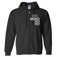 Funny Bruno Quote We Don't Talk About Bruno Cool Bruno Full Zip Hoodie