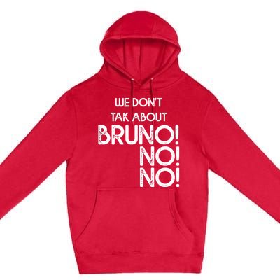 Funny Bruno Quote We Don't Talk About Bruno Cool Bruno Premium Pullover Hoodie