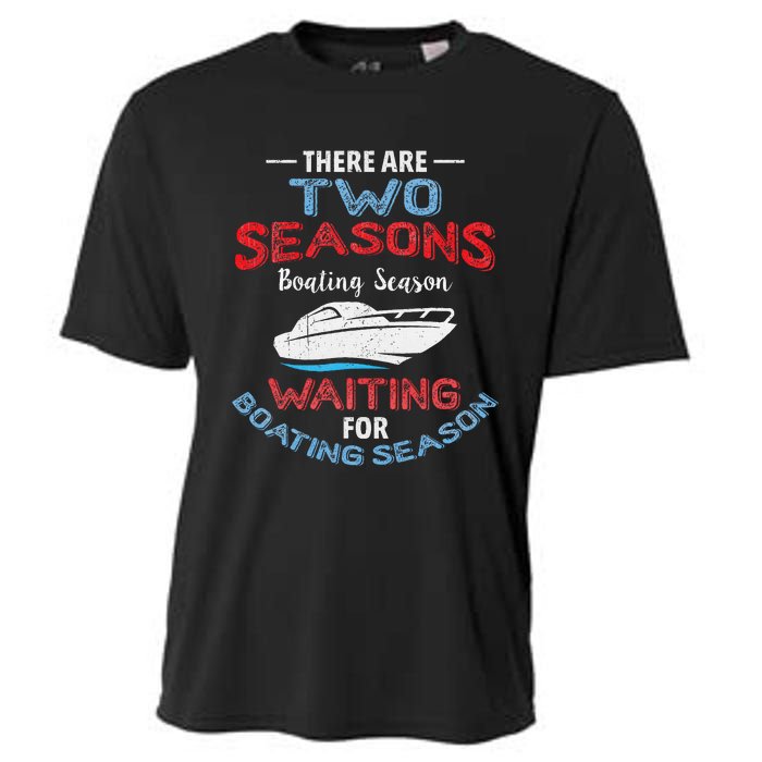 Funny Boating Quote Two Seasons Of Boating Cooling Performance Crew T-Shirt