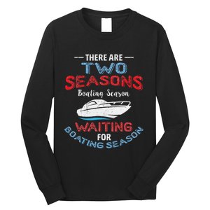 Funny Boating Quote Two Seasons Of Boating Long Sleeve Shirt