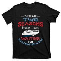 Funny Boating Quote Two Seasons Of Boating T-Shirt