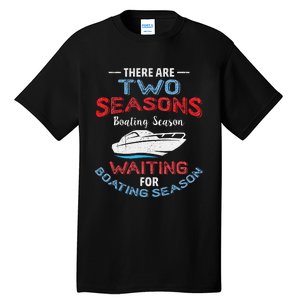 Funny Boating Quote Two Seasons Of Boating Tall T-Shirt