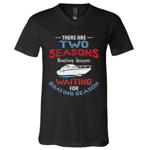 Funny Boating Quote Two Seasons Of Boating V-Neck T-Shirt