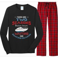 Funny Boating Quote Two Seasons Of Boating Long Sleeve Pajama Set