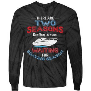 Funny Boating Quote Two Seasons Of Boating Tie-Dye Long Sleeve Shirt