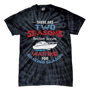 Funny Boating Quote Two Seasons Of Boating Tie-Dye T-Shirt