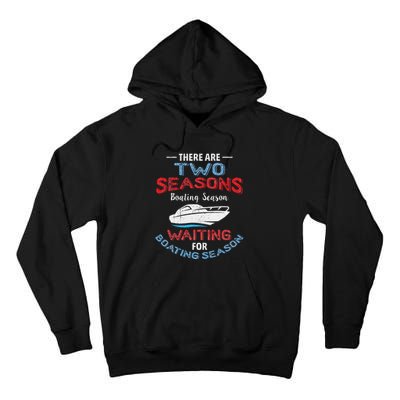 Funny Boating Quote Two Seasons Of Boating Tall Hoodie