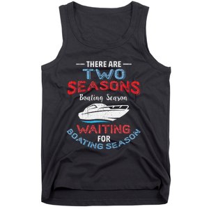 Funny Boating Quote Two Seasons Of Boating Tank Top