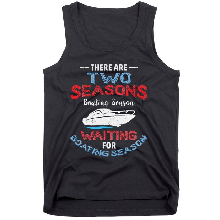 Funny Boating Quote Two Seasons Of Boating Tank Top