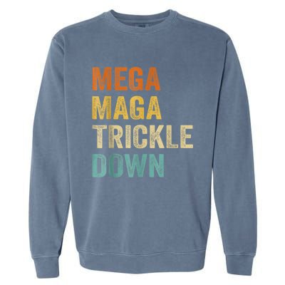 Funny Biden Quotes Mega MAGA Trickle Down Garment-Dyed Sweatshirt