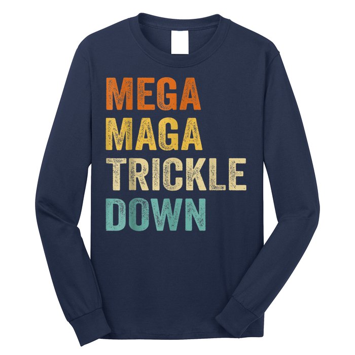 Funny Biden Quotes Mega MAGA Trickle Down Long Sleeve Shirt