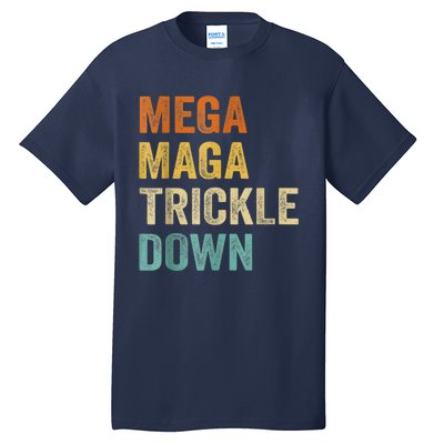 Funny Biden Quotes Mega MAGA Trickle Down Tall T-Shirt