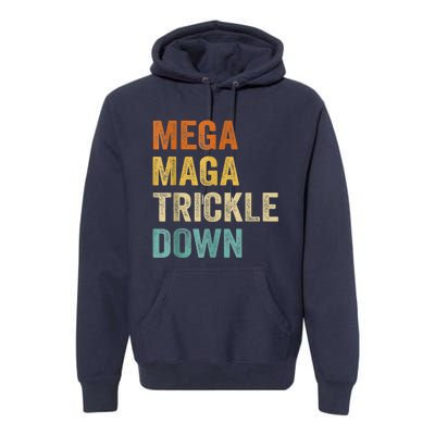 Funny Biden Quotes Mega MAGA Trickle Down Premium Hoodie