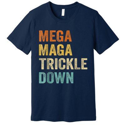 Funny Biden Quotes Mega MAGA Trickle Down Premium T-Shirt