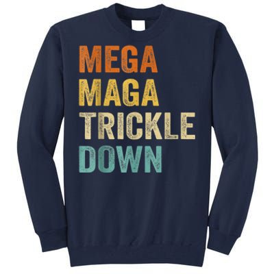 Funny Biden Quotes Mega MAGA Trickle Down Tall Sweatshirt