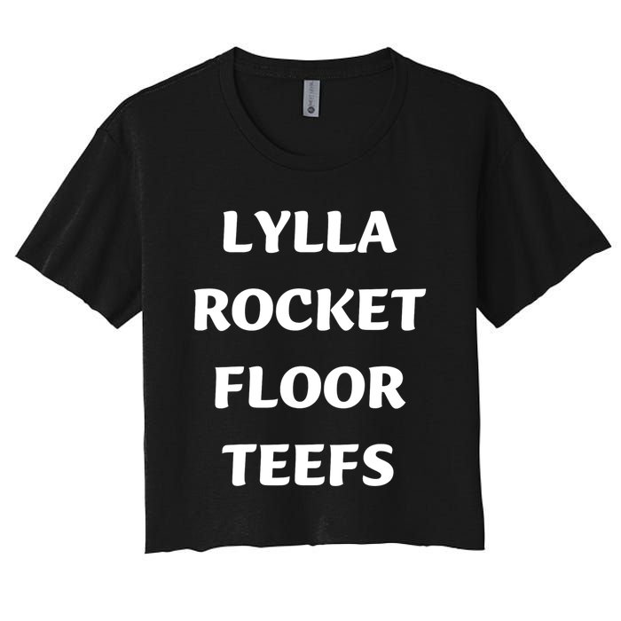 Funny Birthday Quote Lylla And Rocket And Floor And Teefs Women's Crop Top Tee