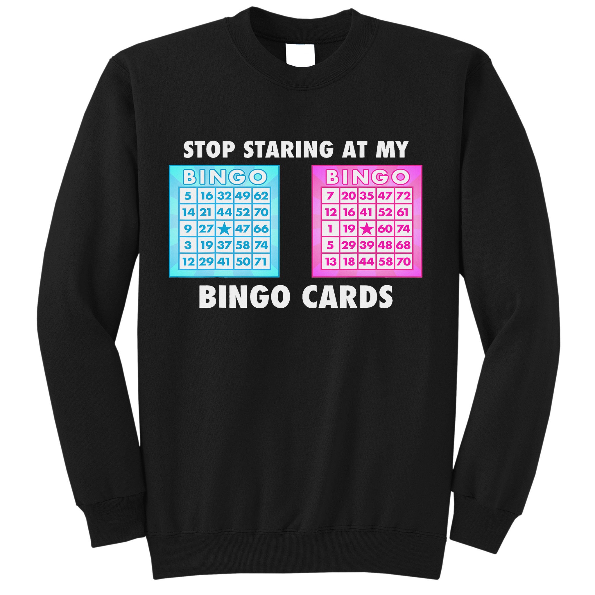 Funny Bingo Queen Stop Staring At My Bingo Cards Sweatshirt