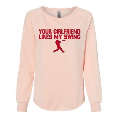 Funny Baseball Quote Your Girlfriend Likes My Swing Womens California Wash Sweatshirt