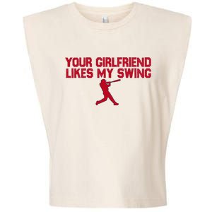 Funny Baseball Quote Your Girlfriend Likes My Swing Garment-Dyed Women's Muscle Tee