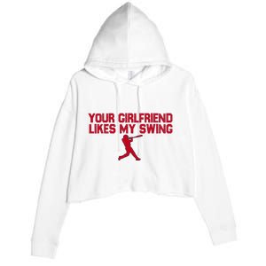 Funny Baseball Quote Your Girlfriend Likes My Swing Crop Fleece Hoodie