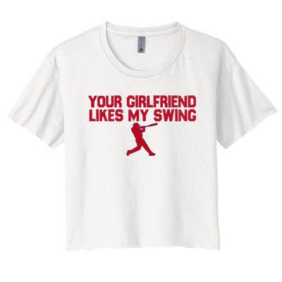 Funny Baseball Quote Your Girlfriend Likes My Swing Women's Crop Top Tee