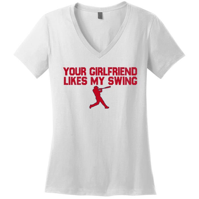 Funny Baseball Quote Your Girlfriend Likes My Swing Women's V-Neck T-Shirt