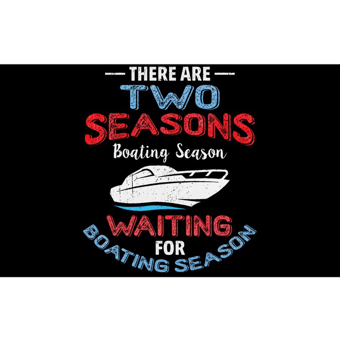 Funny Boating Quote Two Seasons Of Boating Bumper Sticker