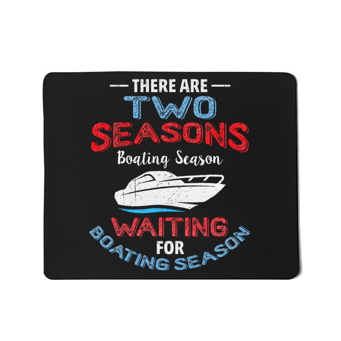 Funny Boating Quote Two Seasons Of Boating Mousepad