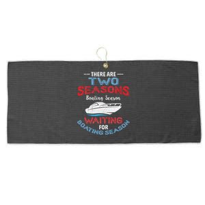 Funny Boating Quote Two Seasons Of Boating Large Microfiber Waffle Golf Towel