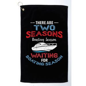 Funny Boating Quote Two Seasons Of Boating Platinum Collection Golf Towel