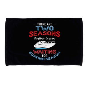 Funny Boating Quote Two Seasons Of Boating Microfiber Hand Towel