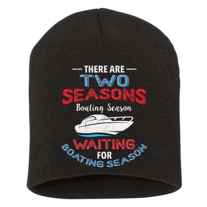 Funny Boating Quote Two Seasons Of Boating Short Acrylic Beanie