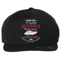 Funny Boating Quote Two Seasons Of Boating Wool Snapback Cap