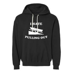 Funny Boating Quote I Hate Pulling Out For Boat Captain Garment-Dyed Fleece Hoodie