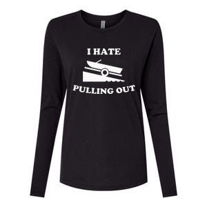 Funny Boating Quote I Hate Pulling Out For Boat Captain Womens Cotton Relaxed Long Sleeve T-Shirt