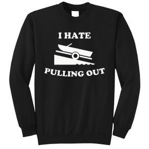 Funny Boating Quote I Hate Pulling Out For Boat Captain Sweatshirt