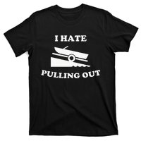 Funny Boating Quote I Hate Pulling Out For Boat Captain T-Shirt