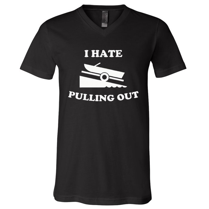 Funny Boating Quote I Hate Pulling Out For Boat Captain V-Neck T-Shirt