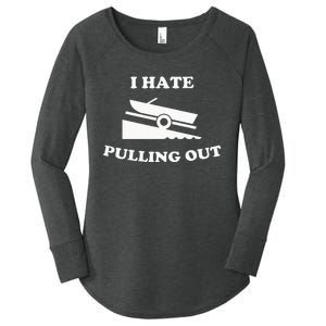 Funny Boating Quote I Hate Pulling Out For Boat Captain Women's Perfect Tri Tunic Long Sleeve Shirt