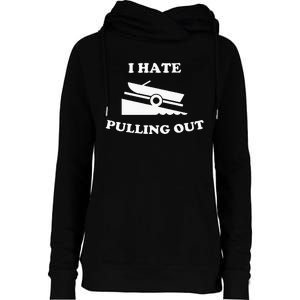 Funny Boating Quote I Hate Pulling Out For Boat Captain Womens Funnel Neck Pullover Hood